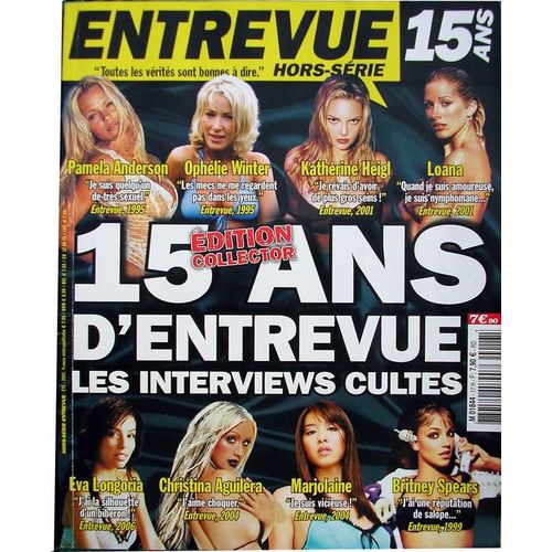 Entrevue - Juillet 2007 - Hors-Série N° 17 : Edition Collector/15 Ans D'interviews Cultes : Pamela Anderson,Ophélie Winter,Katherine Heigl,Eva Longoria,Chridtina Aguilera,Britney Spears ...