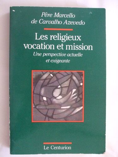 Les Religieux, Vocation Et Mission - Une Perspective Actuelle Et Exigeante