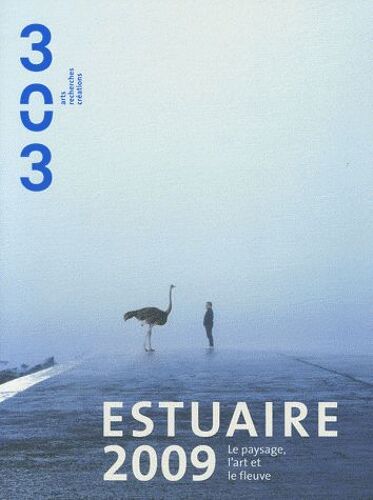 303 Arts Recherches Créations N° 106/2009 - Estuaire 2009 - Le Paysage, L'art Et Le Fleuve