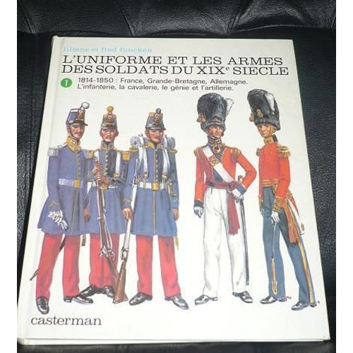 L'uniforme Et Les Armes Des Soldats Du Xix Siecle
