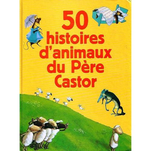 50 Histoires D'animaux Du Père Castor