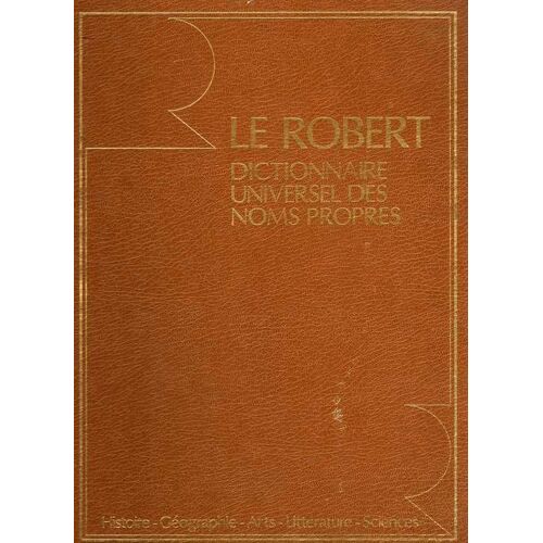 Le Grand Robert Des Noms Propres - Dictionnaire Universel Alphabétique Et Analogique