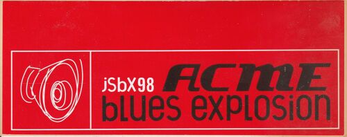The Jon Spencer Blues Explosion: Acme Sticker Uk- Mute 1999