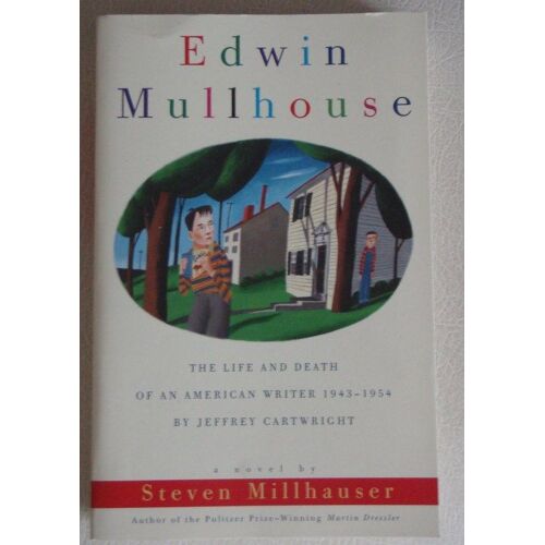 Edwin Mullhouse: The Life And Death Of An American Writer, 1943-54, By Jeffrey Cartwright