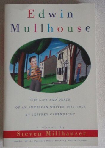 Edwin Mullhouse: The Life And Death Of An American Writer, 1943-54, By Jeffrey Cartwright