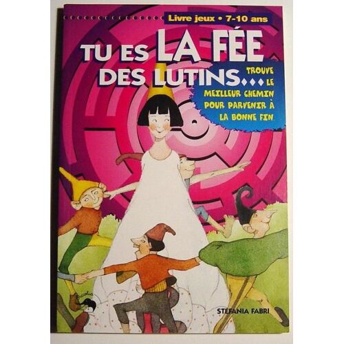Tu Es La Fee Des Lutins - Livre Jeux 7/10 Ans
