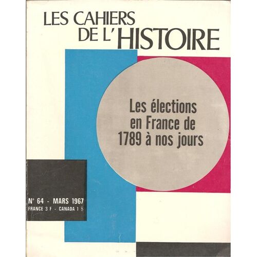 Les Cahiers De L'histoire  N° 64 : Les Élections En France De 1789 À Nos Jours