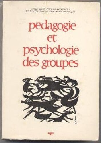 Pédagogie Et Psychologie Des Groupes. Edition Revue Et Augm. Préface De M. Debesse