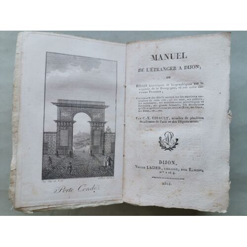 Manuel De L'étranger À Dijon. Essais Historiques Et Biographiques Sur La Capitale De La Bourgogne Et Sur Cette Ancienne Province.