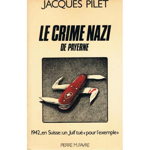 Le Crime Nazi De Payerne - 1942, En Suisse, Un Juif Tué Pour L'exemple
