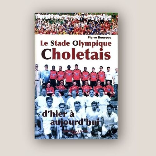 Le Stade Olympique Choletais, D'hier À Aujourd'hui (Cholet)