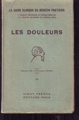 Le Guide Clinique Du Medecin Praticien, Tome Ii, Les Douleurs