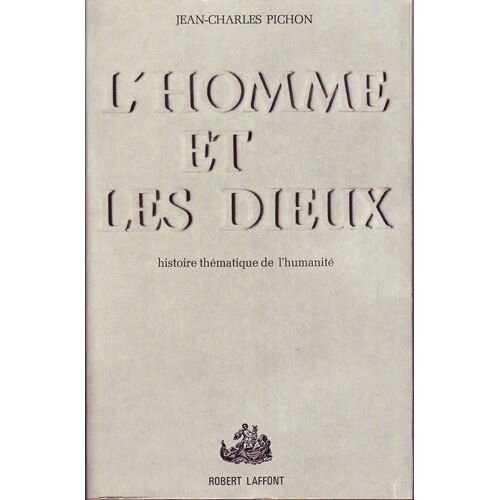 L'homme Et Les Dieux, Histoire Thématique De L'humanité L'homme Et Les Dieux, Histoire Thématique De L'humanité