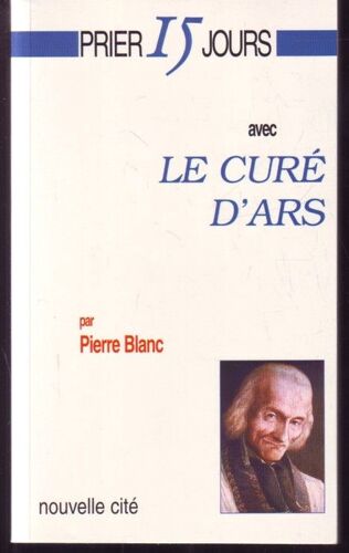 Prier 15 Jours Avec Le Curé D'ars