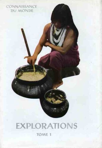 Explorations. Tome I Et Tome Ii. (Connaissance Du Monde.)