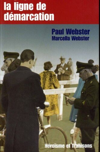 Voyages Sur La Ligne De Démarcation - Héroïsme Et Trahisons