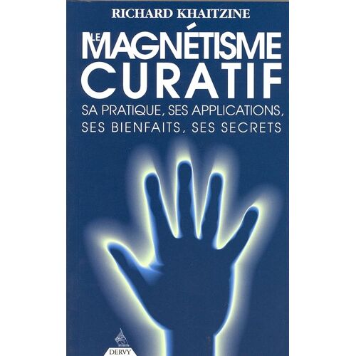 Le Magnétisme Curatif - Sa Pratique, Ses Applications