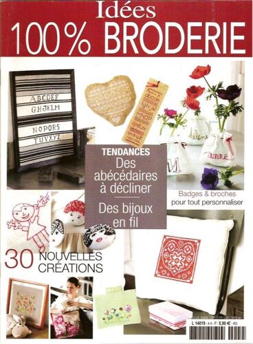 100 % Idées Broderie Hors-Série N° 4 : Tendances - Des Abécédaires À Décliner - Des Bijoux En Fil