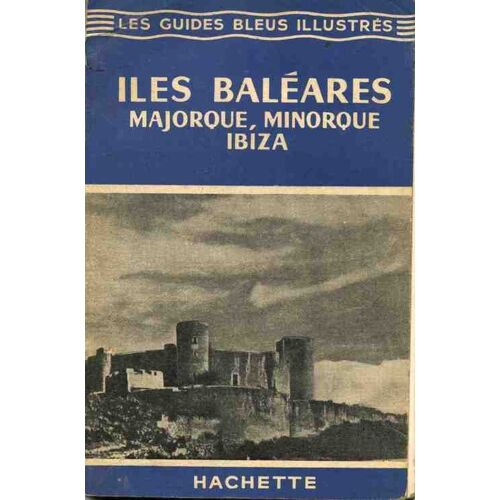 Iles Baleares - Majorque, Minorque, Ibiza