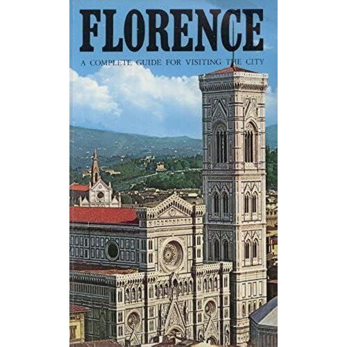 Florence: A Complete Guide For Visiting The City