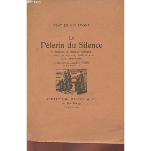 Le Pélerin Du Silence - Le Fantôme - Le Château Singulier - Le Livre Des Litanies - Théâtre Muet - Pages Retrouvées.