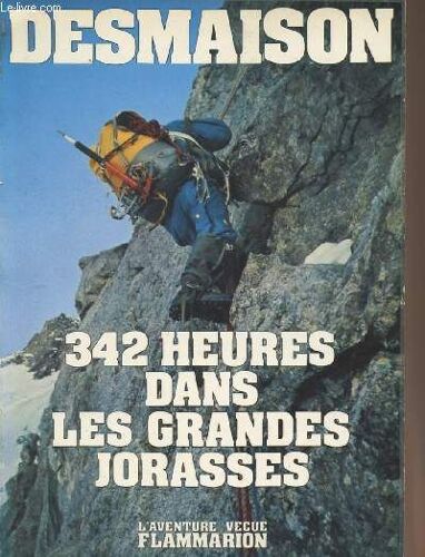 342 Heures Dans Les Grandes Jorasses - L Aventure Vécue