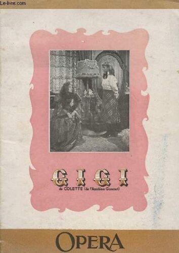 Opéra N°11, Hebdomadaire Du Théâtre, Du Cinéma, Des Lettres Et Des Arts - Supplément Théâtral - Gigi De Colette