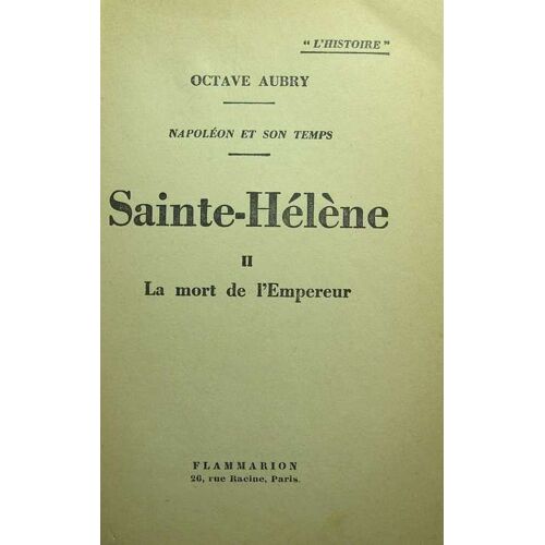 Sainte-Helene . Tome Ii. La Mort De L' Empereur