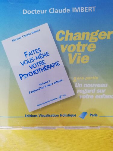 Cd Changer Votre Vie , Faites Vous-Meme Votre Psychotherapie Docteur Claude Imbert