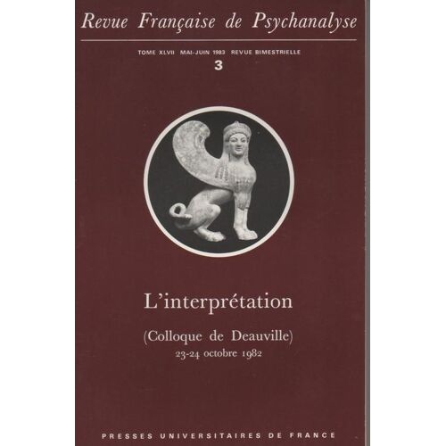 Revue Française De Psychanalyse  N° 47 : 3- L' Interprétation (Colloque Deauville Oct. 1982)