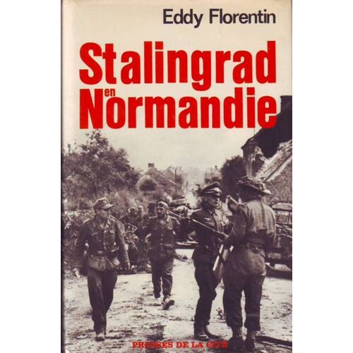 Stalingrad En Normandie. La Destruction De La Viie Armée Allemande Dans La Poche Argentan-Falaise, 31 Juillet-22 Août 1944. 12e Edition, Revue, Corrigée Et Complétée