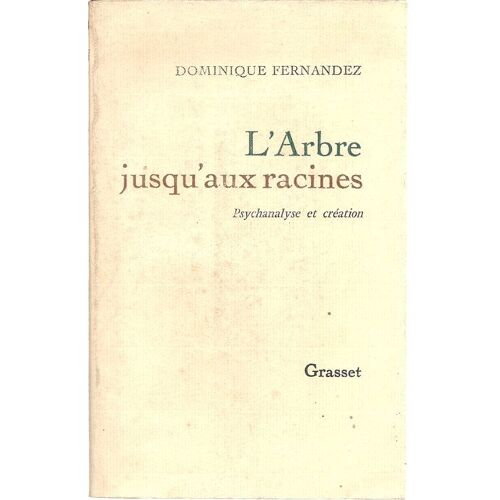 L'arbre Jusqu'aux Racines: Psychanalyse Et Création