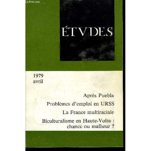 Etudes Tome 350 N° 4 - Entre Cultures (Biculturalisme En Haute Volta) Par C. Pairault, Les Soviétiques Et Leur Emploi Par J. Laruchette, La France Multiraciale De L An 2000 Par J.P. Gomane, La(...)