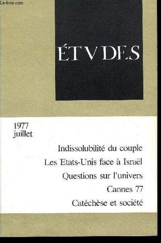 Etudes Tome 347 N° 7 - L Indissolubilité Du Couple Par L. Beirnaert, Les Etats Unis Et Le Conflit Israélo Arabe Par I. Errera-Hoechstetter, Un Déséquilibre Préoccupant Par H. Menudier, La Fin Des(...)