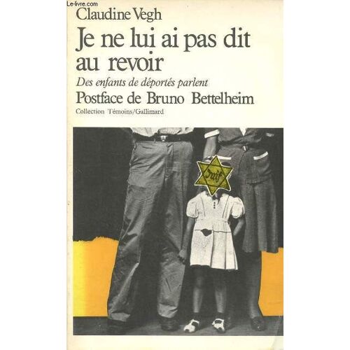 Je Ne Lui Ai Pas Dit Au Revoir Des Enfants Déportés Parlent Collection Témoins