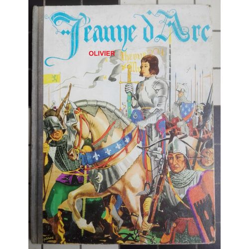 Jeanne D'arc Racontée Par Héron De Villefosse Et Imagée Par Jean-Jacques Pichard Edition De 1955