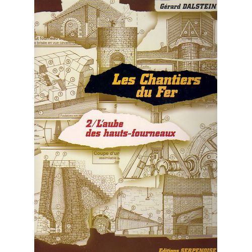 Les Chantiers Du Fer 2. - L'aube Des Hauts Fourneaux