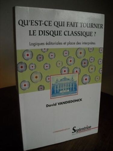 Qu'est-Ce Qui Fait Tourner Le Disque Classique ? Logiques Éditoriales Et Place Des Interprètes