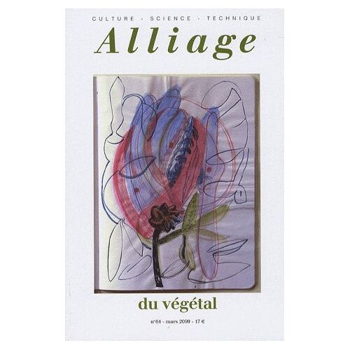 Alliage N° 64, Mars 2009 - Du Végétal