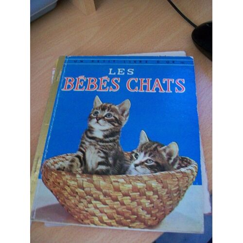 Les Bebes Chats. Un Petit Livre D'or N° 162 .