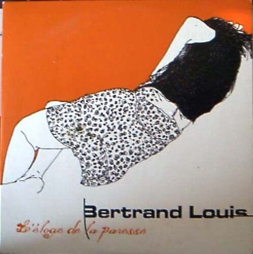 Bertrand Louis - L'eloge De La Paresse