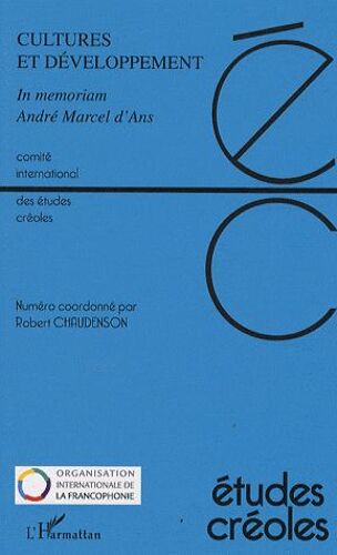 Etudes Créoles N° 1 Et 2/2008 - Cultures Et Développement - In Memoriam André Marcel D'ans