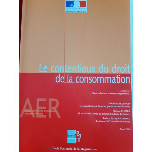 Le Contentieux Du Droit De La Consommation : Le Crédit Aux Consommateurs - Clauses Abusives Et Contrats Réglementés - 2 Volumes