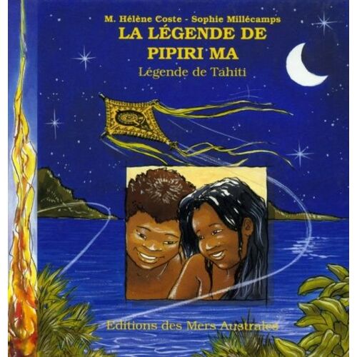 Légende De Tahiti : Légende De Pipira Ma - Illustrations Sophie Millécamps