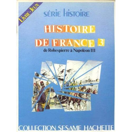 Histoire De France 3 De Robespierre À Napoléon Iii