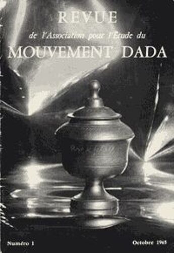 Revue De L'association Pour L'etude Du Mouvement Dada  N° 1 : Robert Desnos-Lettre Inédite De Théodore Fraenkel À Tzara- Textes:Sanouillet, Béhar, Goriély, Décaudin, Forster, Le Bot, Cassou, Rovini