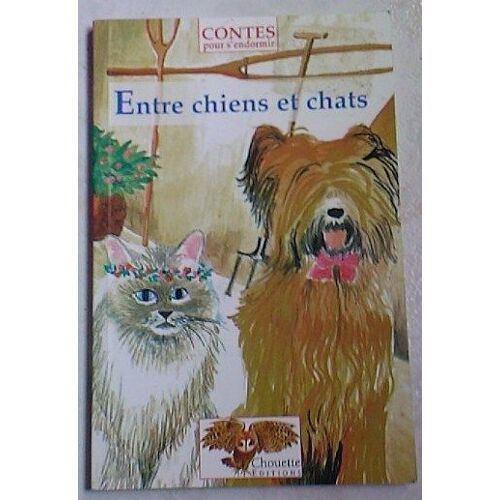 Entre Chiens Et Chats - Illustrations Marie Hélène Billondeau -Contes Pour S'endormir