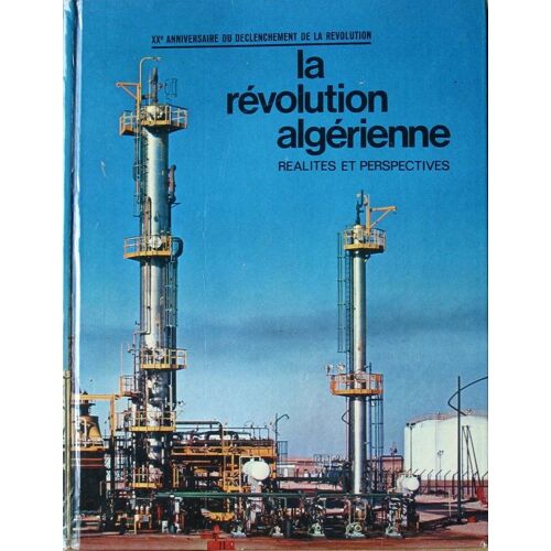La Révolution Algérienne, Réalités Et Perspectives. (Xxè Anniversaire Du Déclenchement De La Révolution).