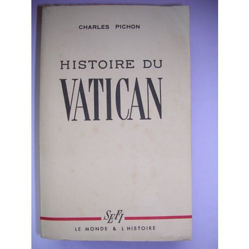 Histoire Du Vatican. Le Monde Et L'histoire Histoire Du Vatican. Le Monde Et L'histoire