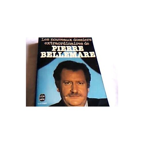 Les Nouveaux Dossiers Extraordinaires De Pierre Bellemare Les Nouveaux Dossiers Extraordinaires De Pierre Bellemare